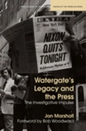 Watergates Legacy & The Press