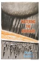 Watering The Rhubarb