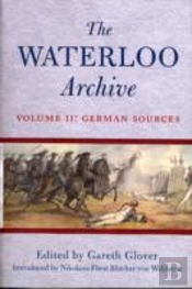 Waterloo Archive Volume Ii: The German Sources