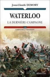 Waterloo : La Dernière Campagne