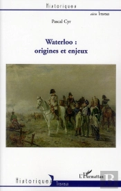 Waterloo : Origines Et Enjeux