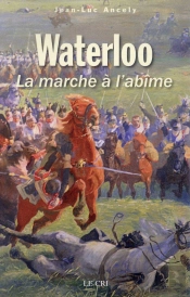 Waterloo Ou La Marche À L'Abîme