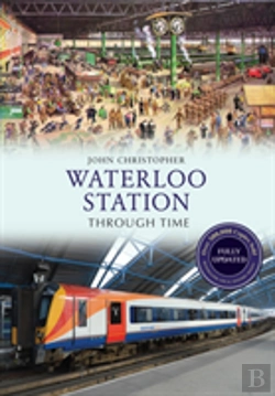 Bertrand.pt - Waterloo Station Through Time Revised Edition