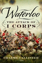 Waterloo: The Attack Of I Corps