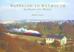 Bertrand.pt - Waterloo To Weymouth: By Steam Into Wessex