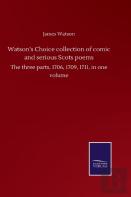 Watson'S Choice Collection Of Comic And Serious Scots Poems