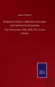 Watson'S Choice Collection Of Comic And Serious Scots Poems