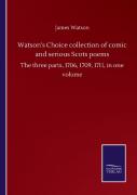 Watson'S Choice Collection Of Comic And Serious Scots Poems