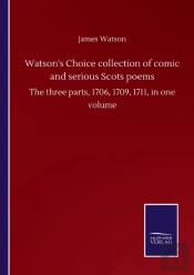 Watson'S Choice Collection Of Comic And Serious Scots Poems