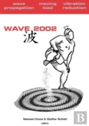 Wave 2002: Wave Propagation - Moving Load - Vibration Reduction