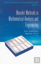 Wavelet Methods In Mathematical Analysis And Engineering