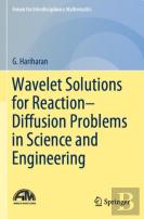Wavelet Solutions For Reactionâ€“Diffusion Problems In Science And Engineering