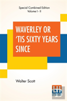 Waverley Or 'Tis Sixty Years Since (Complete)