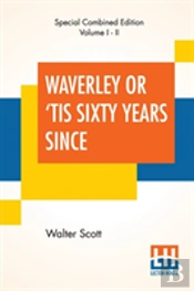 Waverley Or 'Tis Sixty Years Since (Complete)