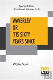 Waverley Or 'Tis Sixty Years Since (Complete)