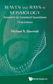 Waves And Rays In Seismology: Answers To Unasked Questions (Third Edition)