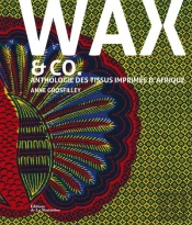 Wax & Co. ; Anthologie Des Tissus Imprimés D'Afrique