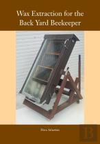 Wax Extraction For The Back Yard Beekeeper