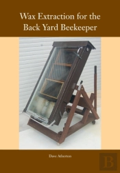Wax Extraction For The Back Yard Beekeeper