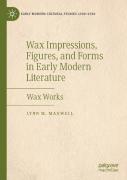 Wax Impressions, Figures, And Forms In Early Modern Literature