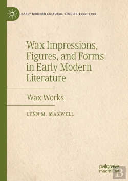 Bertrand.pt - Wax Impressions, Figures, And Forms In Early Modern Literature