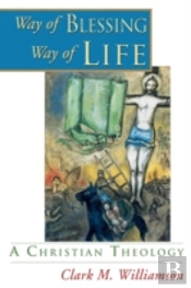 Way Of Blessing, Way Of Life: A Christian Theology
