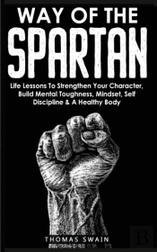 Way Of The Spartan: Life Lessons To Stre
