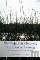 Way Points On A Journey, Snapshots Of Meaning