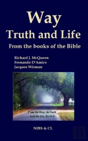 Way, Truth And Life - From The Books Of The Bible