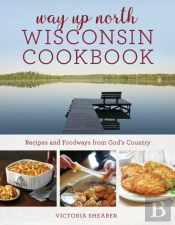 Way Up North Wisconsin Cookbook