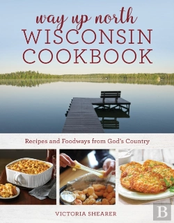 Bertrand.pt - Way Up North Wisconsin Cookbook