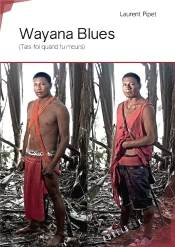 Wayana Blues ; (Tais-Toi Quand Tu Meurs)