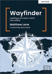 Wayfinder: Leading Curriculum Vision Into Reality