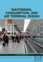 Wayfinding, Consumption, And Air Terminal Design