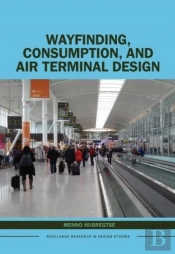 Wayfinding, Consumption, And Air Terminal Design