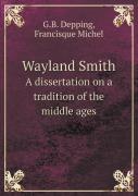 Wayland Smith A Dissertation On A Tradition Of The Middle Ages