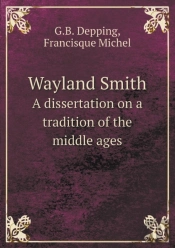 Wayland Smith A Dissertation On A Tradition Of The Middle Ages