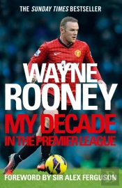 Wayne Rooney: My Decade In The Premier League