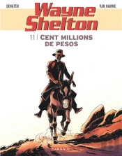 Wayne Shelton Tome 11 : Cent Millions De Pesos
