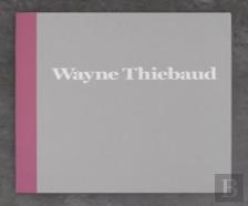 Wayne Thiebaud - 1962 To 2017