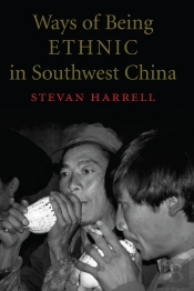 Ways Of Being Ethnic In Southwest China