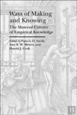 Bertrand.pt - Ways Of Making And Knowing Â€“ The Material Culture Of Empirical Knowledge