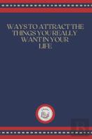 Ways To Attract The Thing You Really Wwant In Your Life