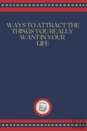 Ways To Attract The Thing You Really Wwant In Your Life