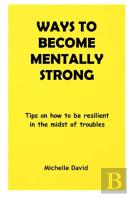 Ways To Become Mentally Strong