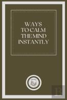 Ways To Calm The Mind Instantly