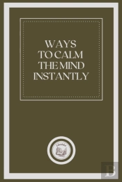 Ways To Calm The Mind Instantly