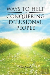 Ways To Help In Conquering Delusional People
