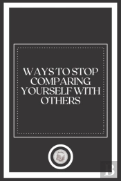 Ways To  Stop  Comparing Yourself With Others