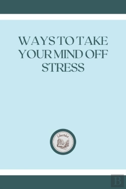 Bertrand.pt - Ways To Take Your Mind Off Stress